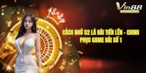 Cách Nhớ 52 Lá Bài Tiến Lên